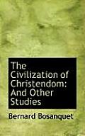 The Civilization of Christendom: And Other Studies