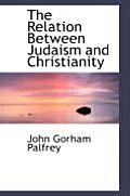 The Relation Between Judaism and Christianity