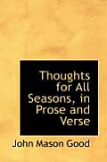 Thoughts for All Seasons, in Prose and Verse