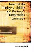 Report of the Employers' Liability and Workmen's Compensation Commission