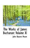 The Works of James Buchanan: Volume XI