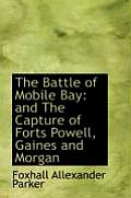 The Battle of Mobile Bay: And the Capture of Forts Powell, Gaines and Morgan
