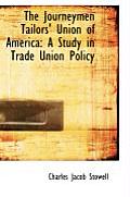 The Journeymen Tailors' Union of America: A Study in Trade Union Policy