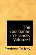 The Sportsman in France, Volume I