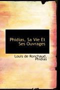 Phidias, Sa Vie Et Ses Ouvrages