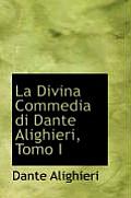 La Divina Commedia Di Dante Alighieri, Tomo I
