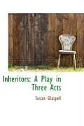 Inheritors: A Play in Three Acts