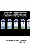 Research Papers from the Kent Chemical Laboratory of Yale University, Volume I