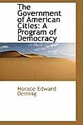 The Government of American Cities: A Program of Democracy