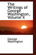 The Writings of George Washington, Volume X