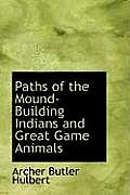 Paths of the Mound-Building Indians and Great Game Animals