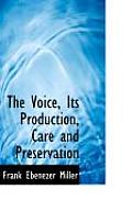 The Voice, Its Production, Care and Preservation