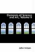 Elements of Science and Art, Volume II