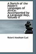 A Sketch of the Modern Languages of Africa: Accompanied by a Language Map, Volume II