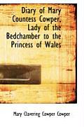 Diary of Mary Countess Cowper, Lady of the Bedchamber to the Princess of Wales