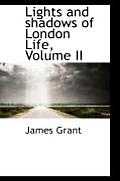 Lights and Shadows of London Life, Volume II