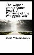 The Woman with a Stone Heart: A Romance of the Philippine War