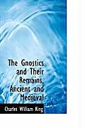 The Gnostics and Their Remains, Ancient and Medieval