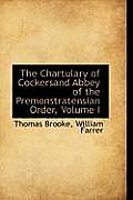 The Chartulary of Cockersand Abbey of the Premonstratensian Order, Volume I
