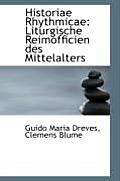 Historiae Rhythmicae: Liturgische Reimofficien Des Mittelalters