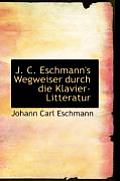 J. C. Eschmann's Wegweiser Durch Die Klavier-Litteratur