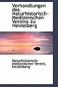 Verhandlungen Des Naturhistorisch-Medizinischen Vereins Zu Heidelberg