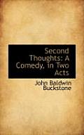 Second Thoughts: A Comedy, in Two Acts