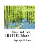 Travel and Talk, 1885-93-95, Volume I