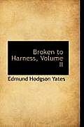 Broken to Harness, Volume II