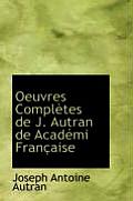 Oeuvres Completes de J. Autran de Acad Mi Fran Aise