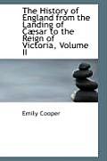 The History of England from the Landing of C Sar to the Reign of Victoria, Volume II