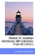 Memoir of Jonathan Hutchinson: With Selections from His Letters