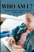 Who Am I? Adolescent Identity Formation and Mental Health