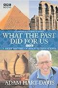What The Past Did For Us A Brief History
