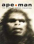 Ape Man The Story Of Human Evolution