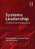 Systems Leadership Creating Positive Organizations