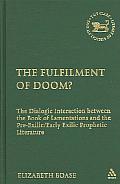 The Fulfilment of Doom?: The Dialogic Interaction Between the Book of Lamentations and the Pre-Exilic/Early Exilic Prophetic Literature