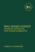 Was Noah Good?: Finding Favour in the Flood Narrative