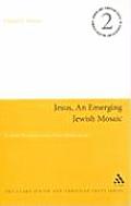 Jesus, an Emerging Jewish Mosaic: Jewish Perspectives, Post-Holocaust