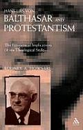 Hans Urs Von Balthasar and Protestantism: The Ecumenical Implications of His Theological Style