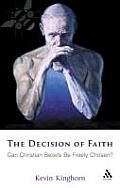 The Decision of Faith: Can Christian Beliefs Be Freely Chosen?