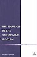 The Solution to the 'The Son of Man' Problem