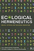 Ecological Hermeneutics: Biblical, Historical and Theological Perspectives