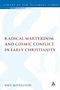 Radical Martyrdom and Cosmic Conflict in Early Christianity