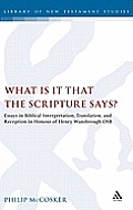 What Is It That the Scripture Says?: Essays in Biblical Interpretation, Translation, and Reception in Honour of Henry Wansbrough Osb