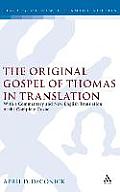 The Original Gospel of Thomas in Translation: With a Commentary and New English Translation of the Complete Gospel
