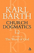 Church Dogmatics the Doctrine of the Word of God, Volume 1, Part 2: The Revelation of God; Holy Scripture: The Proclamation of the Church