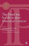 The Dead Sea Scrolls in Their Historical Context