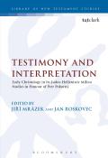 Testimony and Interpretation: Early Christology in Its Judeo-Hellenistic Milieu. Studies in Honor of Petr Pokorny