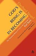 Gods Being Is in Becoming The Trinitarian Being of God in the Theology of Karl Barth a Paraphrase